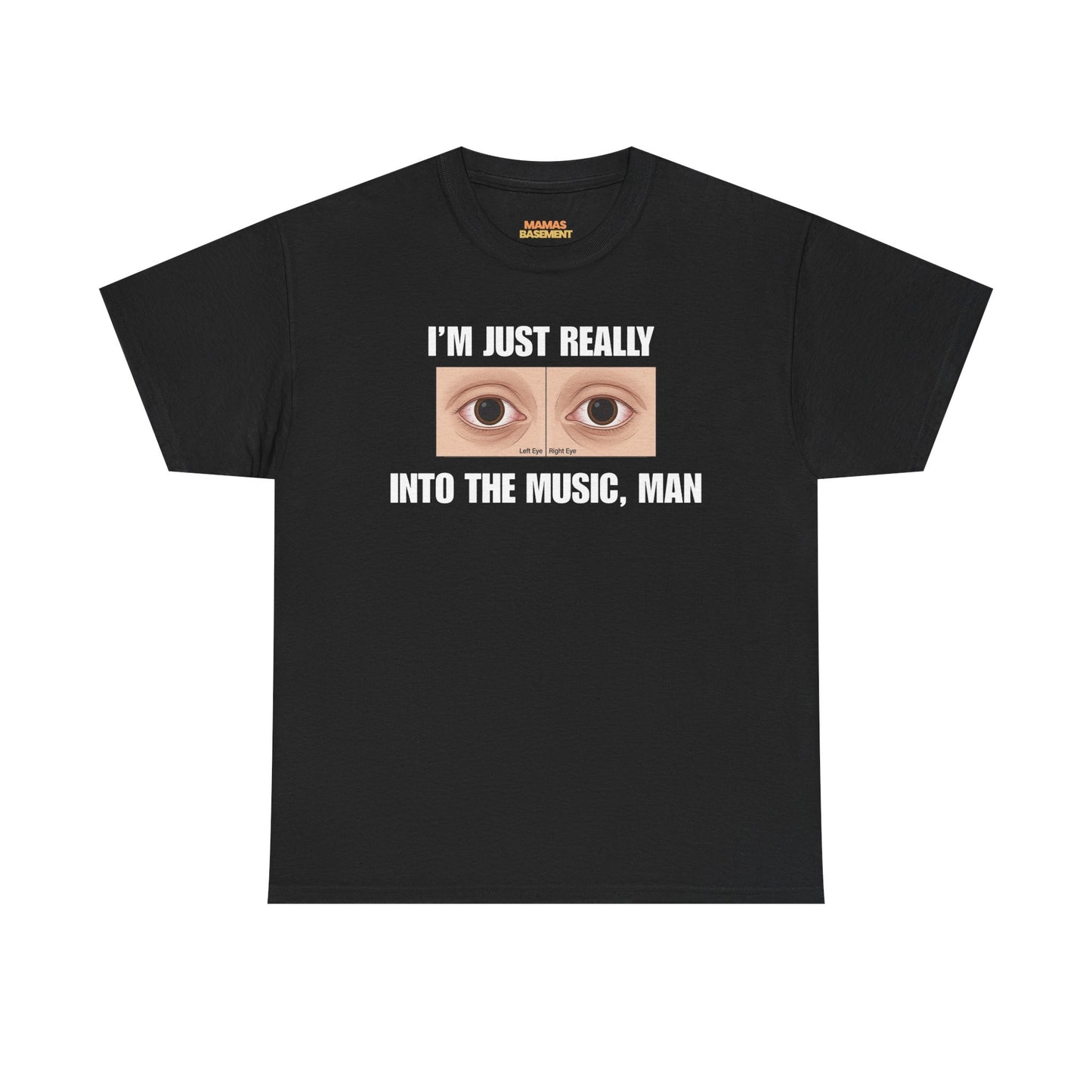 I'm Just Really Into the Music, Man Tee