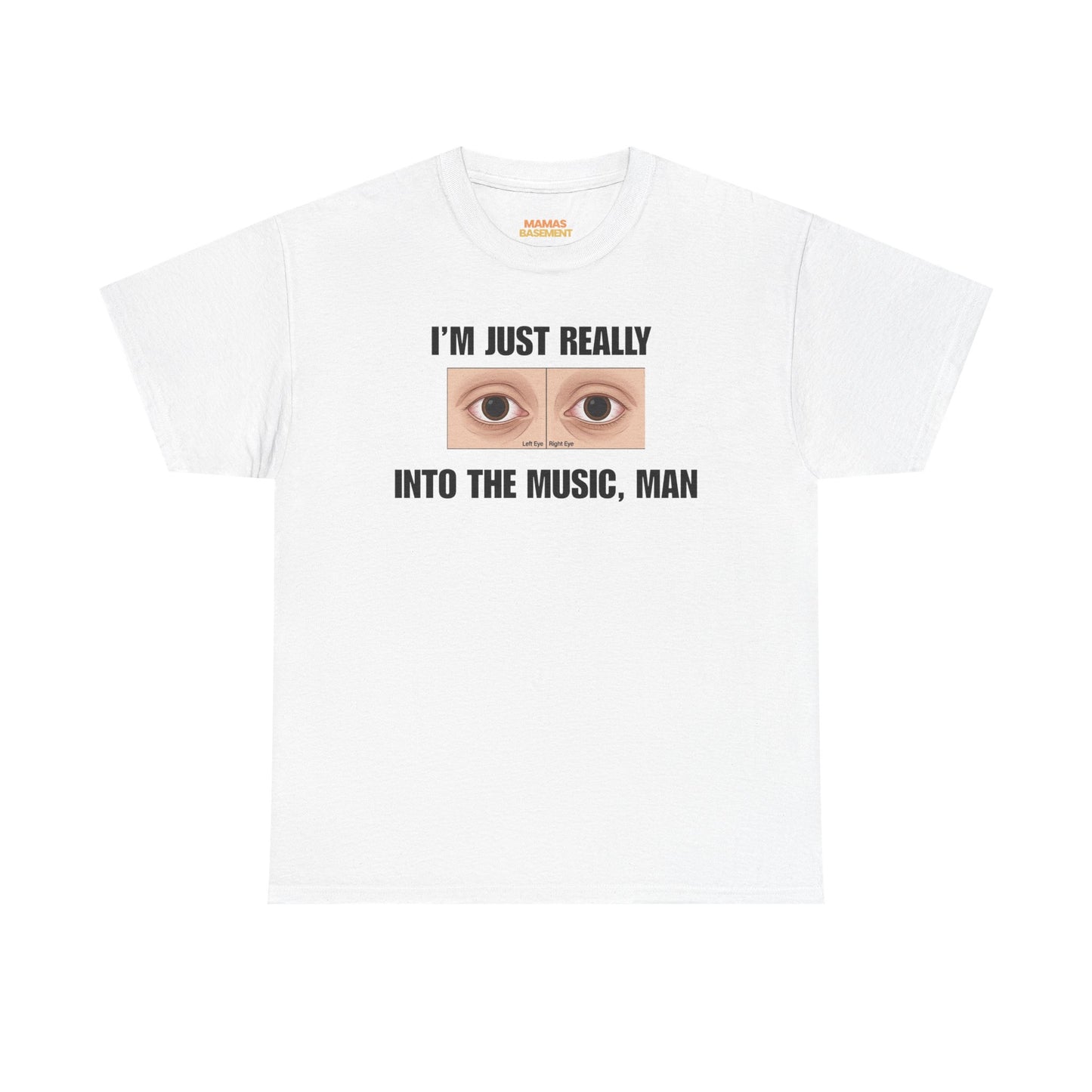 I'm Just Really Into the Music, Man Tee